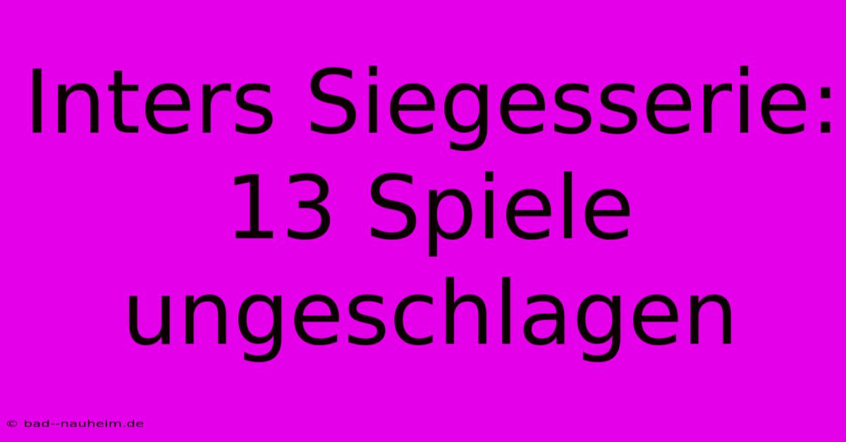 Inters Siegesserie: 13 Spiele Ungeschlagen