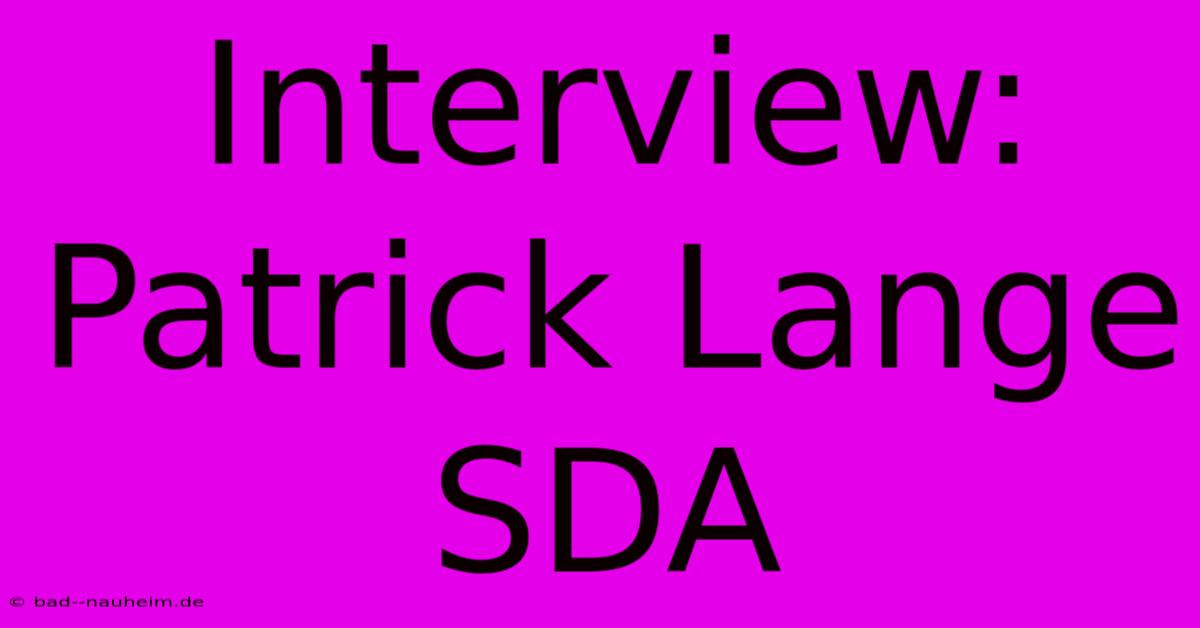 Interview: Patrick Lange SDA