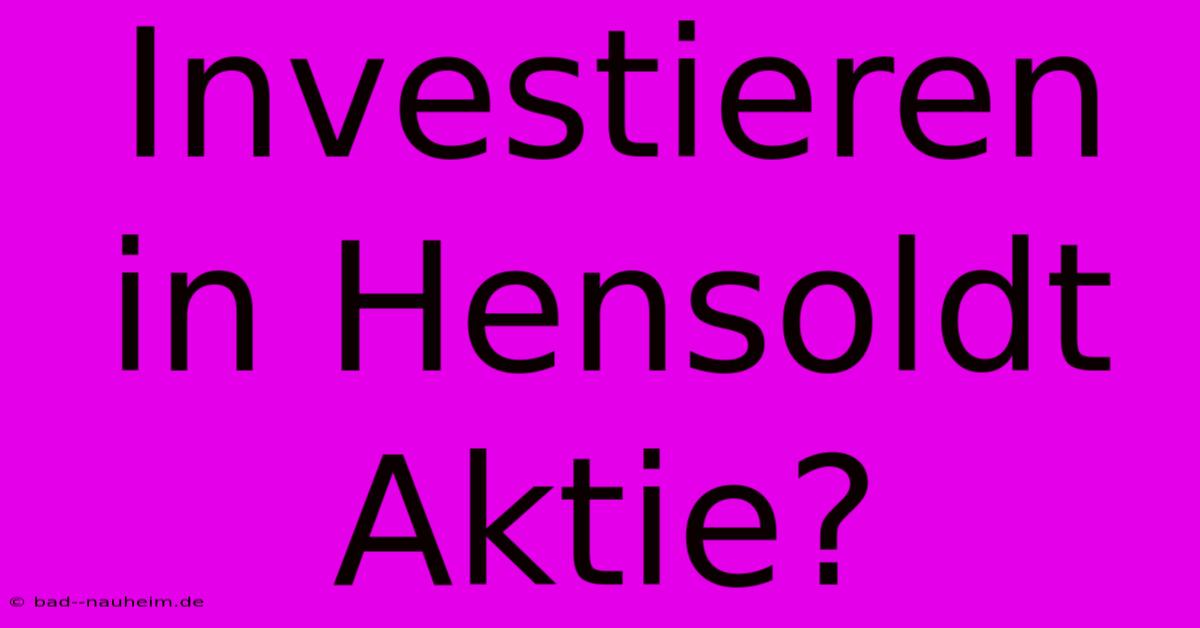 Investieren In Hensoldt Aktie?