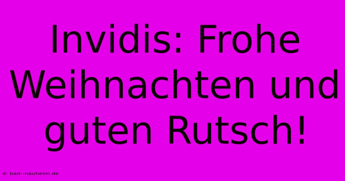 Invidis: Frohe Weihnachten Und Guten Rutsch!