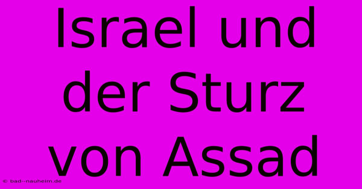 Israel Und Der Sturz Von Assad