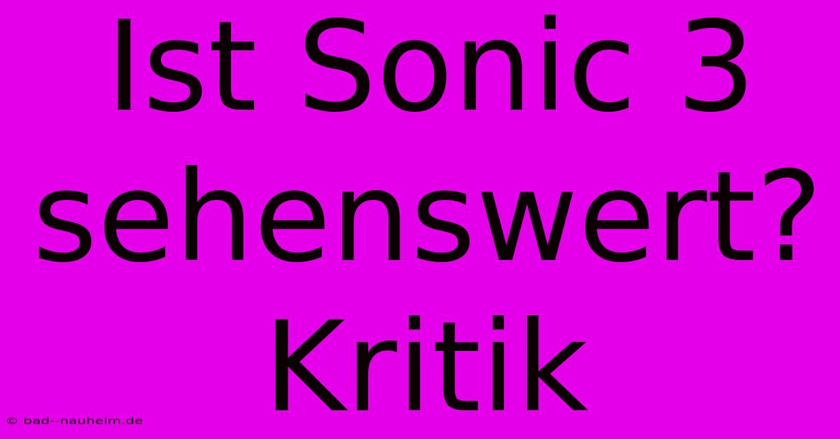 Ist Sonic 3 Sehenswert? Kritik