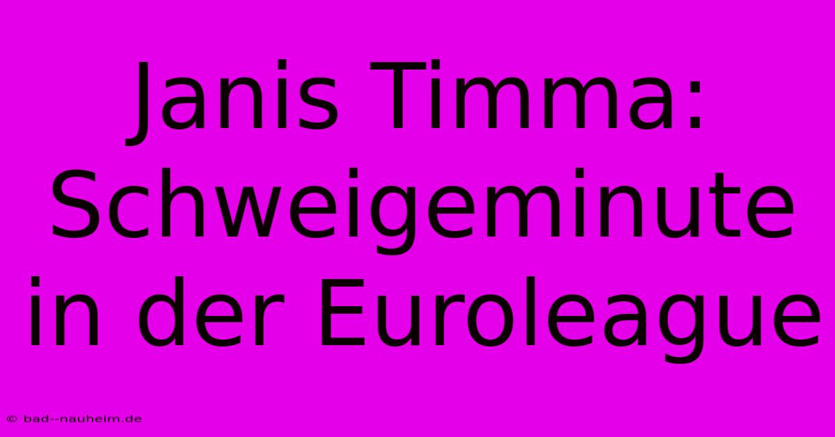 Janis Timma: Schweigeminute In Der Euroleague