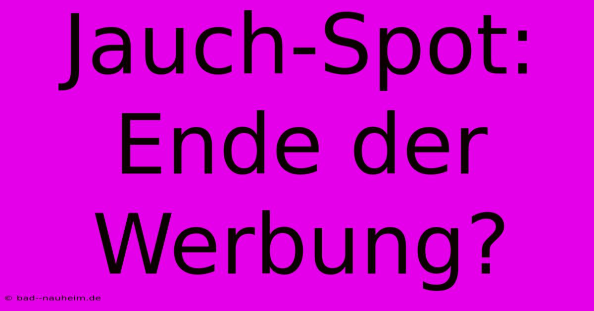 Jauch-Spot: Ende Der Werbung?