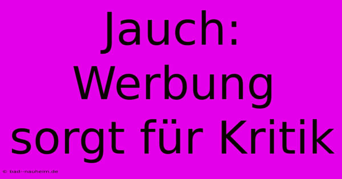 Jauch: Werbung Sorgt Für Kritik