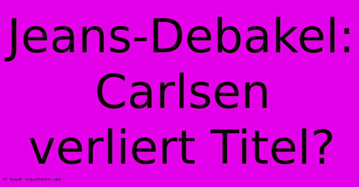 Jeans-Debakel: Carlsen Verliert Titel?