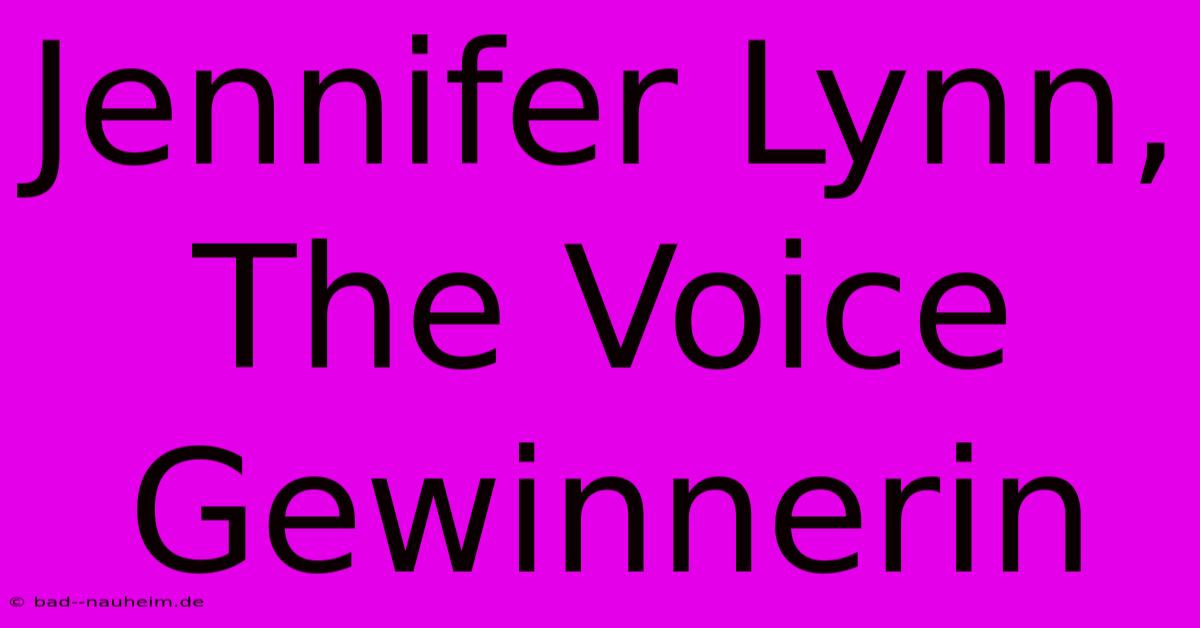 Jennifer Lynn, The Voice Gewinnerin