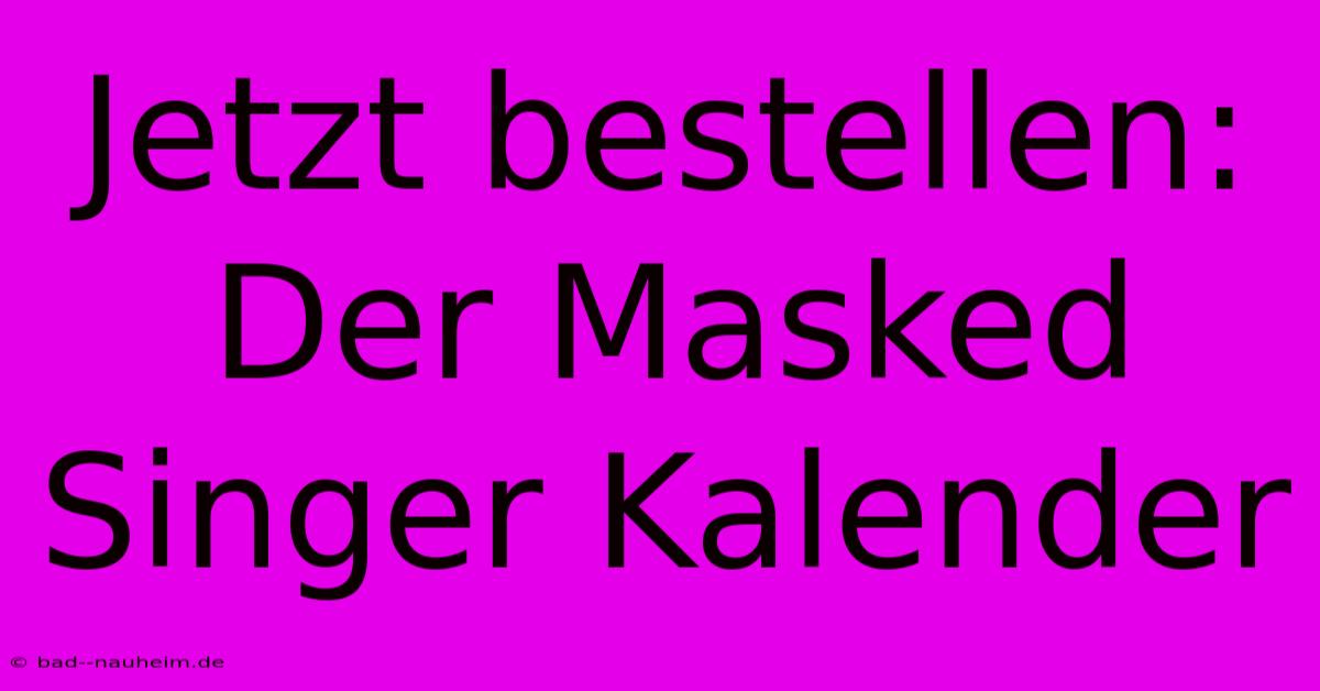 Jetzt Bestellen: Der Masked Singer Kalender