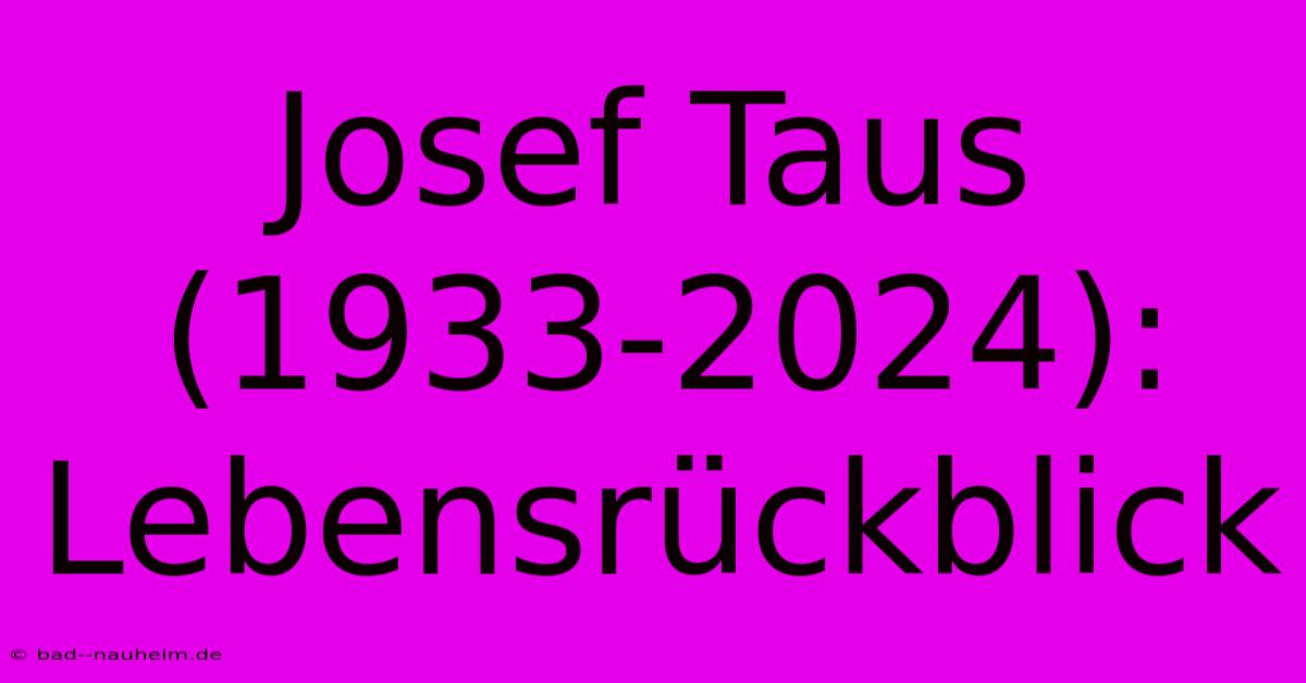 Josef Taus (1933-2024): Lebensrückblick