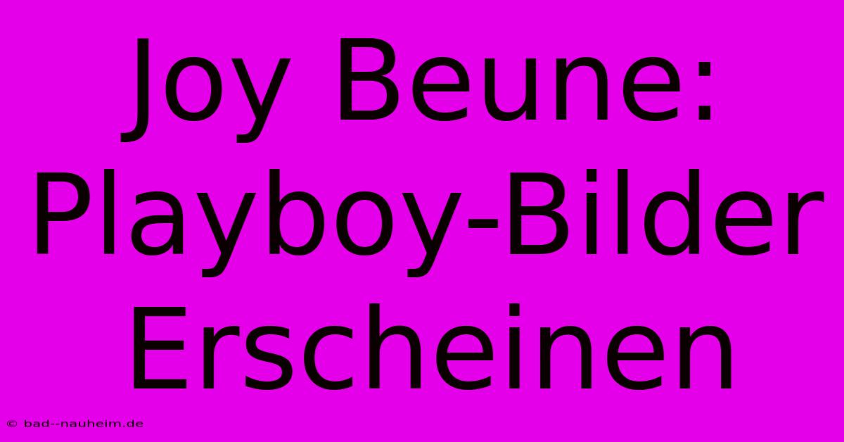 Joy Beune: Playboy-Bilder Erscheinen