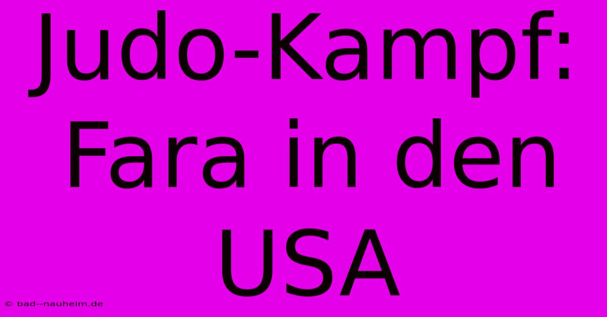 Judo-Kampf: Fara In Den USA