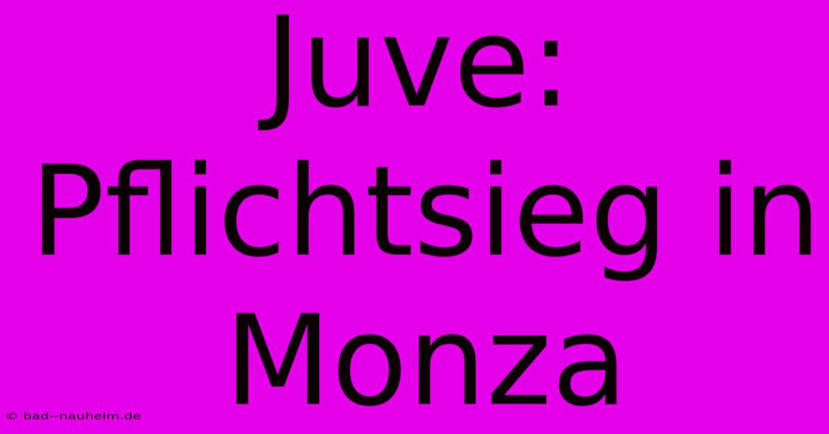 Juve: Pflichtsieg In Monza