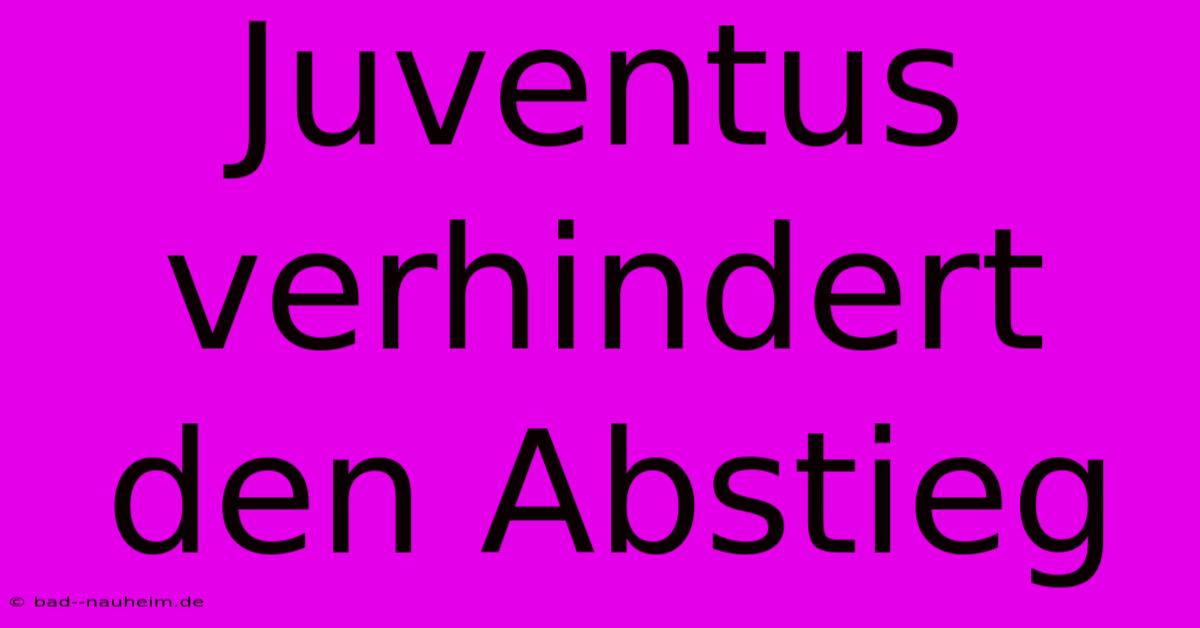 Juventus Verhindert Den Abstieg