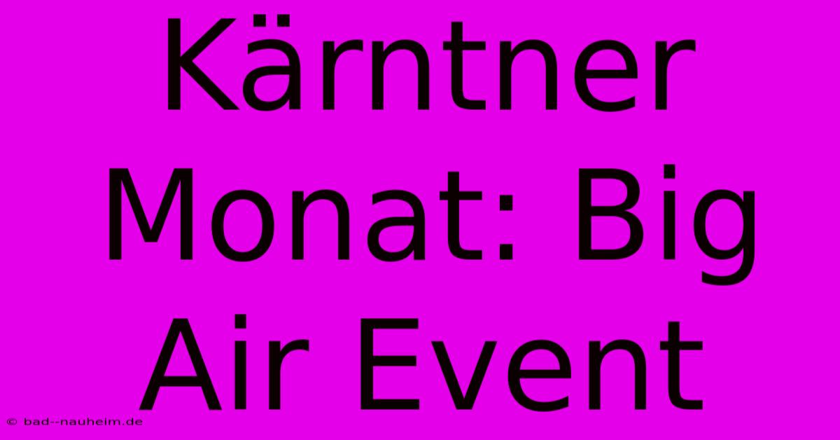 Kärntner Monat: Big Air Event