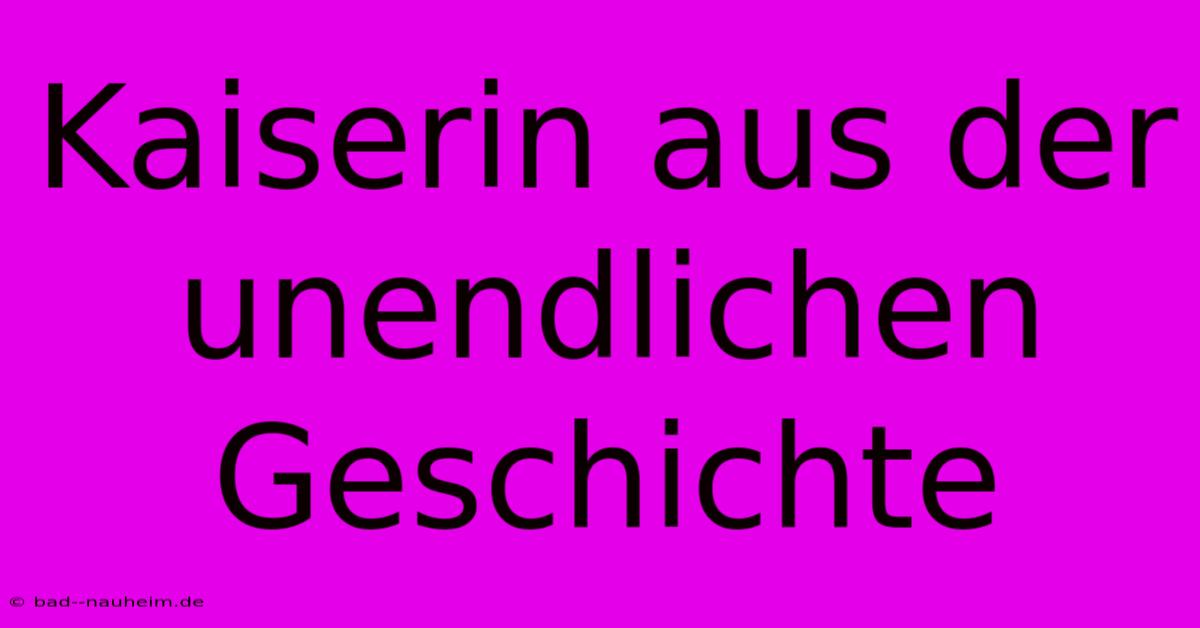 Kaiserin Aus Der Unendlichen Geschichte