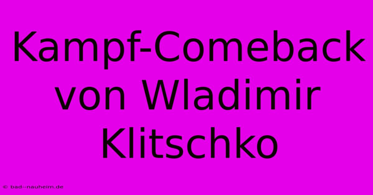 Kampf-Comeback Von Wladimir Klitschko