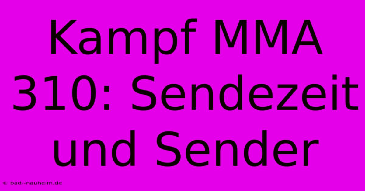 Kampf MMA 310: Sendezeit Und Sender