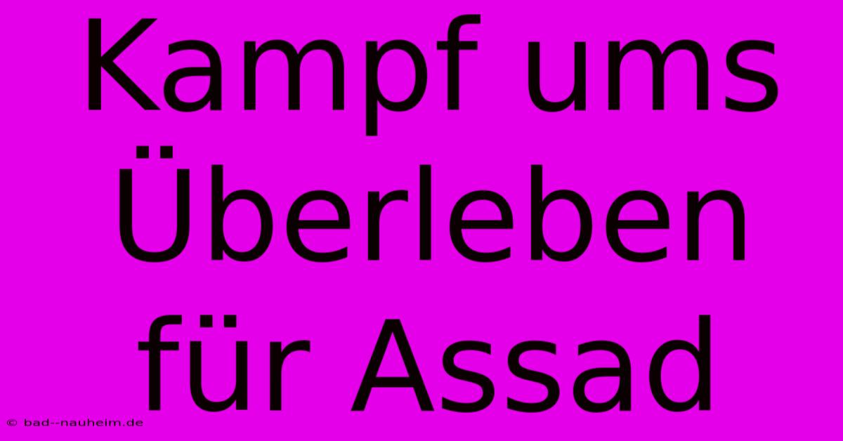 Kampf Ums Überleben Für Assad