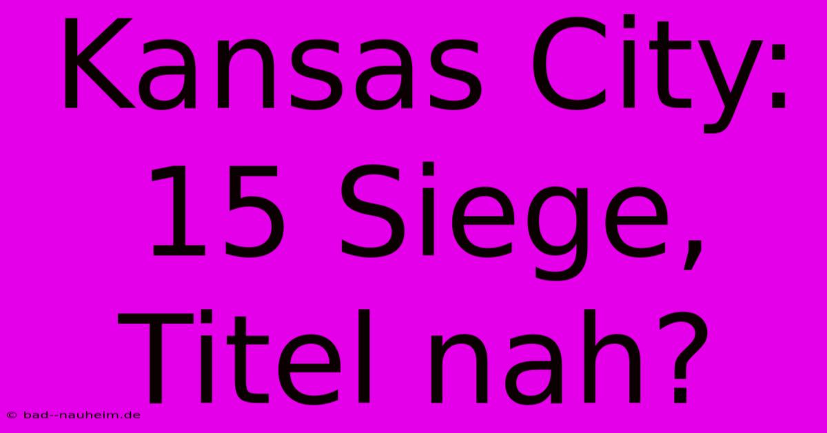 Kansas City: 15 Siege, Titel Nah?