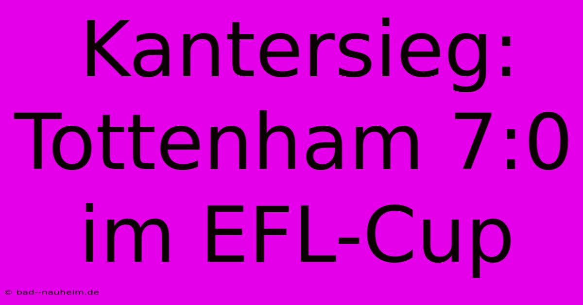 Kantersieg: Tottenham 7:0 Im EFL-Cup