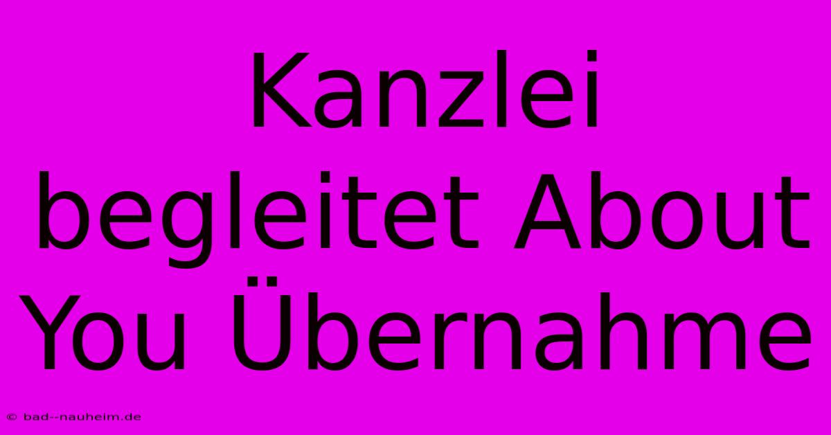 Kanzlei Begleitet About You Übernahme