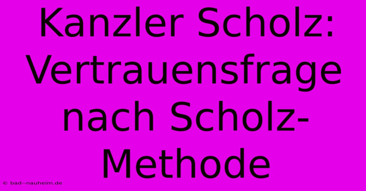 Kanzler Scholz: Vertrauensfrage Nach Scholz-Methode