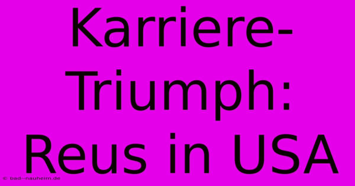 Karriere-Triumph: Reus In USA