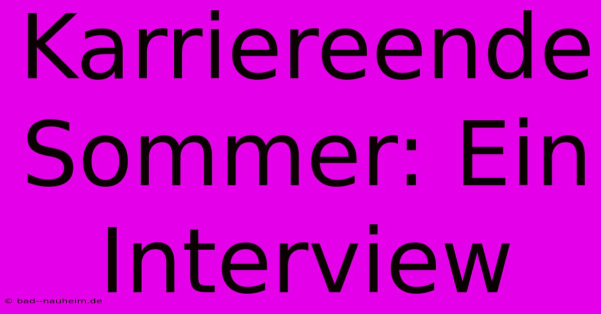 Karriereende Sommer: Ein Interview