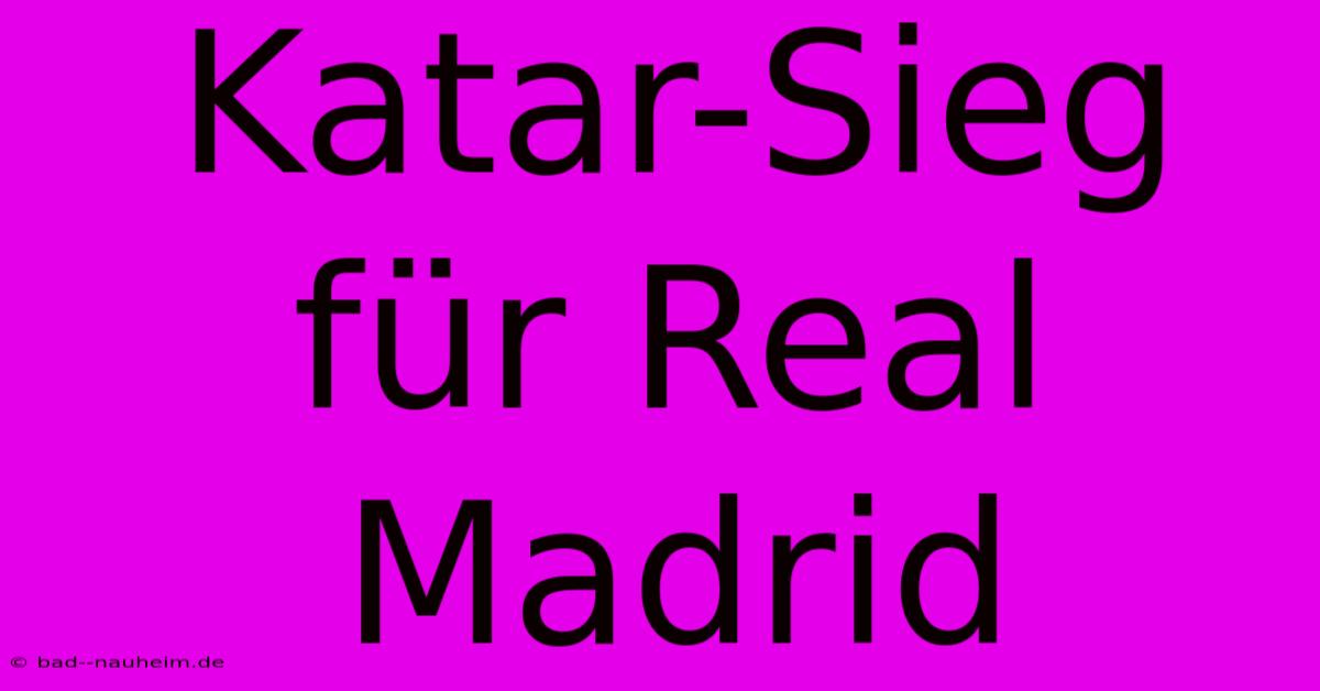 Katar-Sieg Für Real Madrid