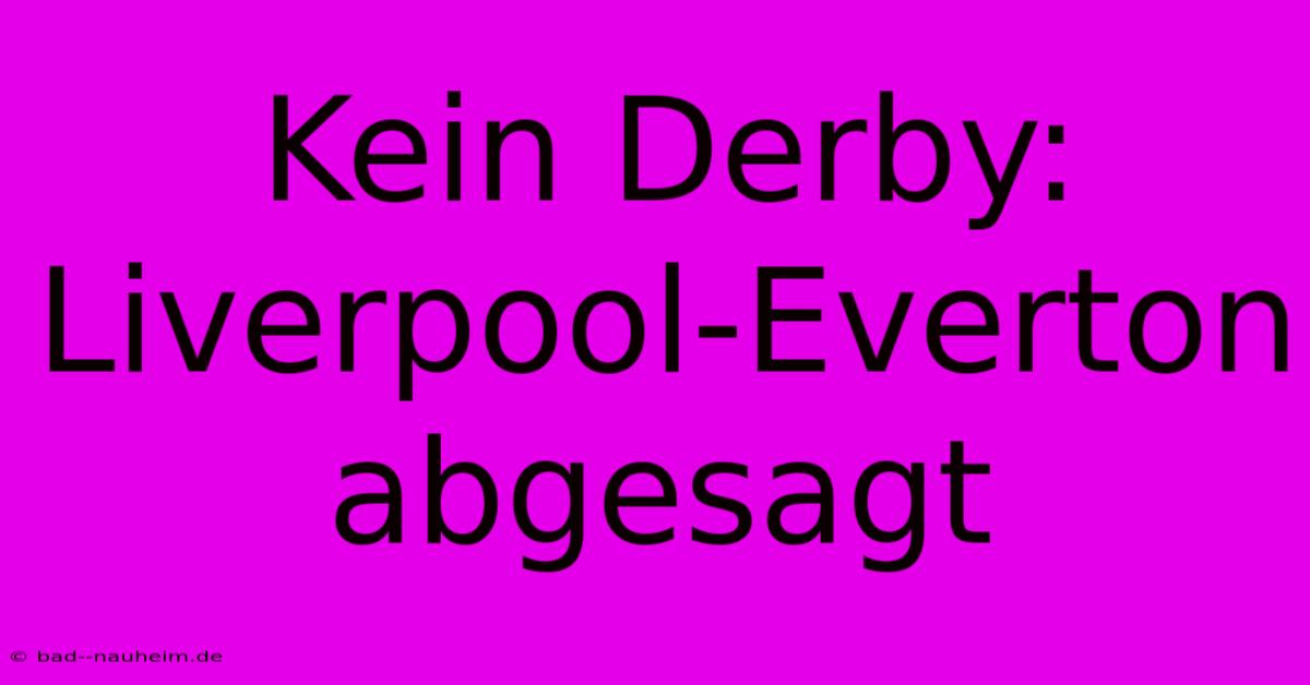 Kein Derby: Liverpool-Everton Abgesagt