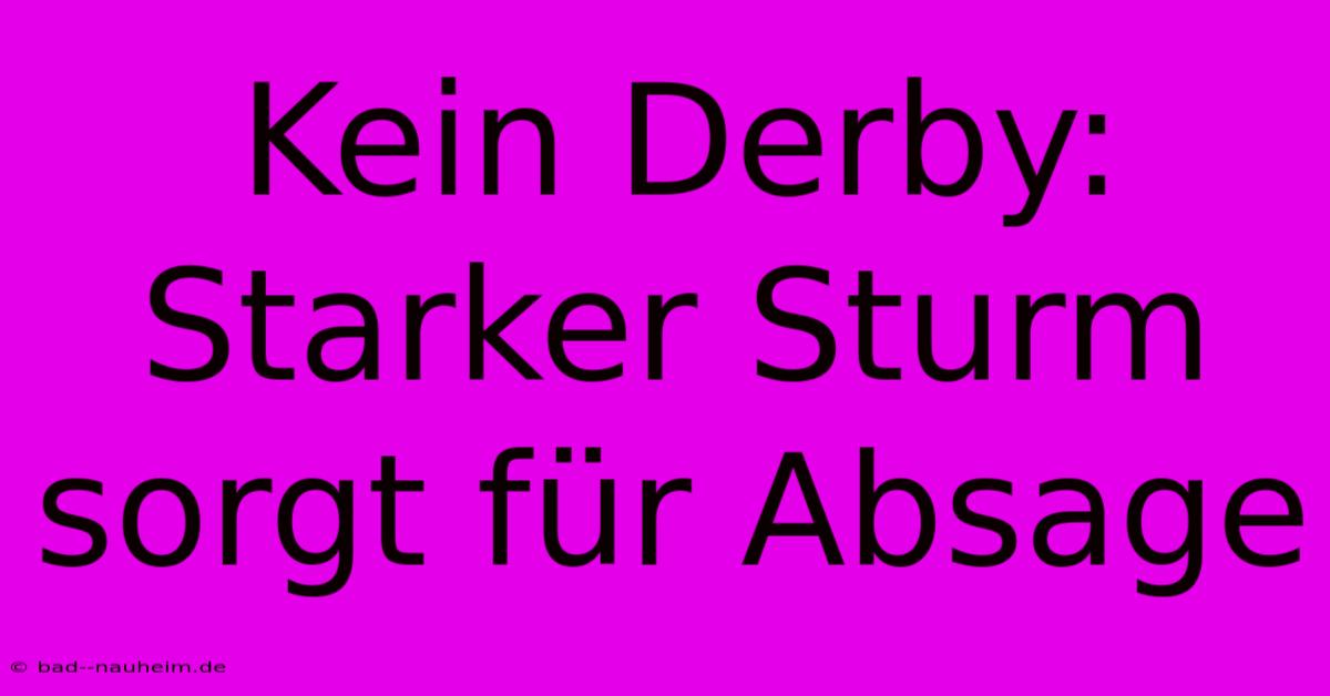 Kein Derby: Starker Sturm Sorgt Für Absage