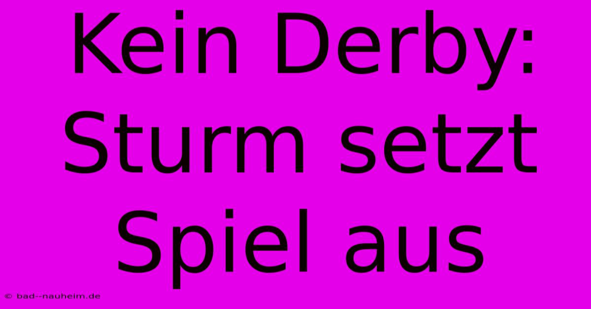 Kein Derby: Sturm Setzt Spiel Aus