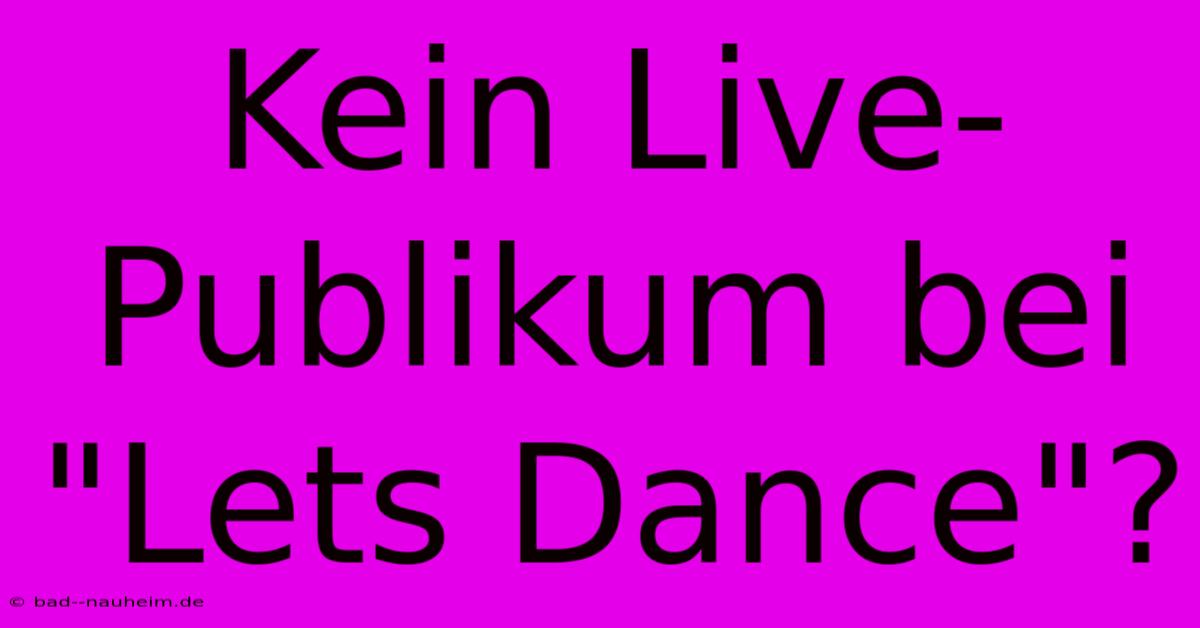 Kein Live-Publikum Bei 