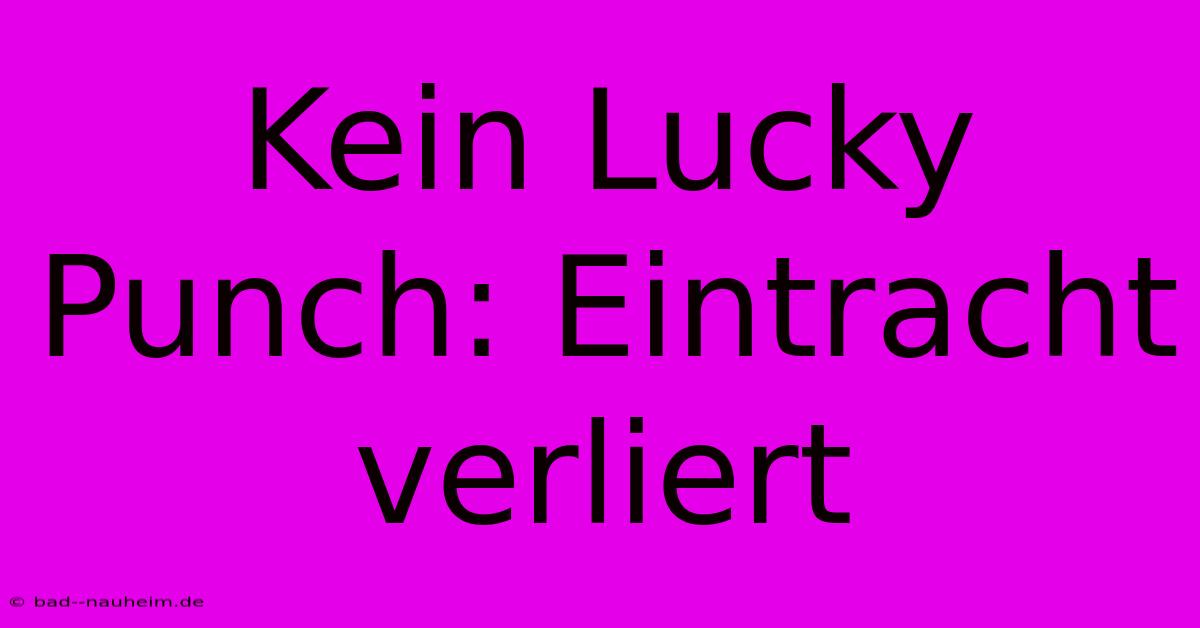 Kein Lucky Punch: Eintracht Verliert