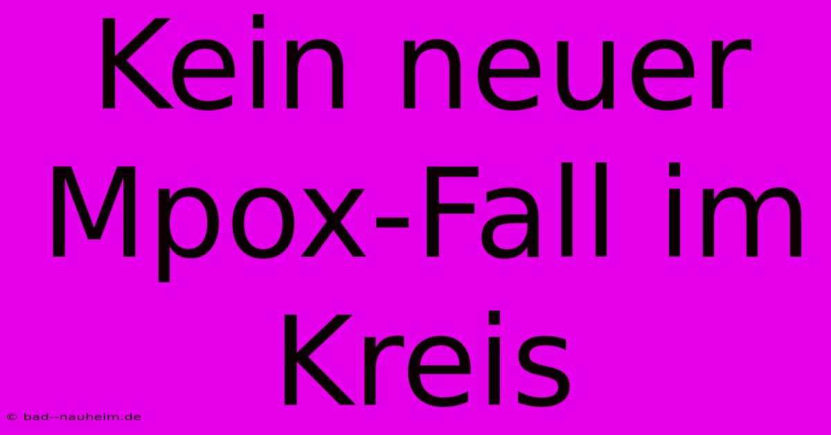 Kein Neuer Mpox-Fall Im Kreis