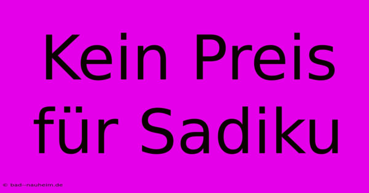 Kein Preis Für Sadiku