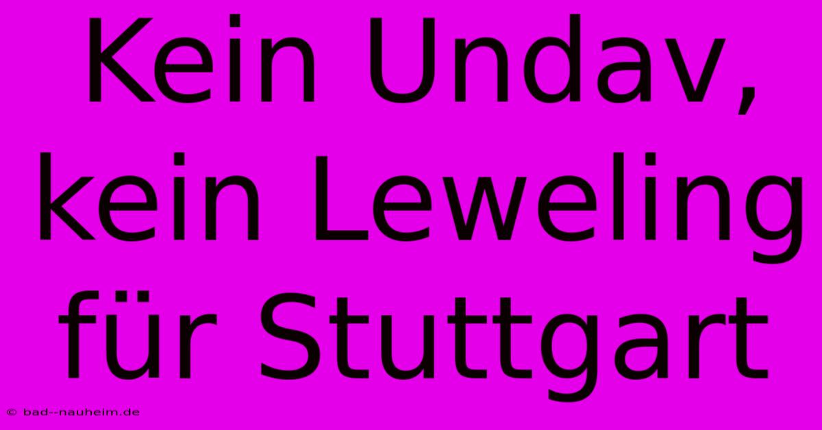 Kein Undav, Kein Leweling Für Stuttgart