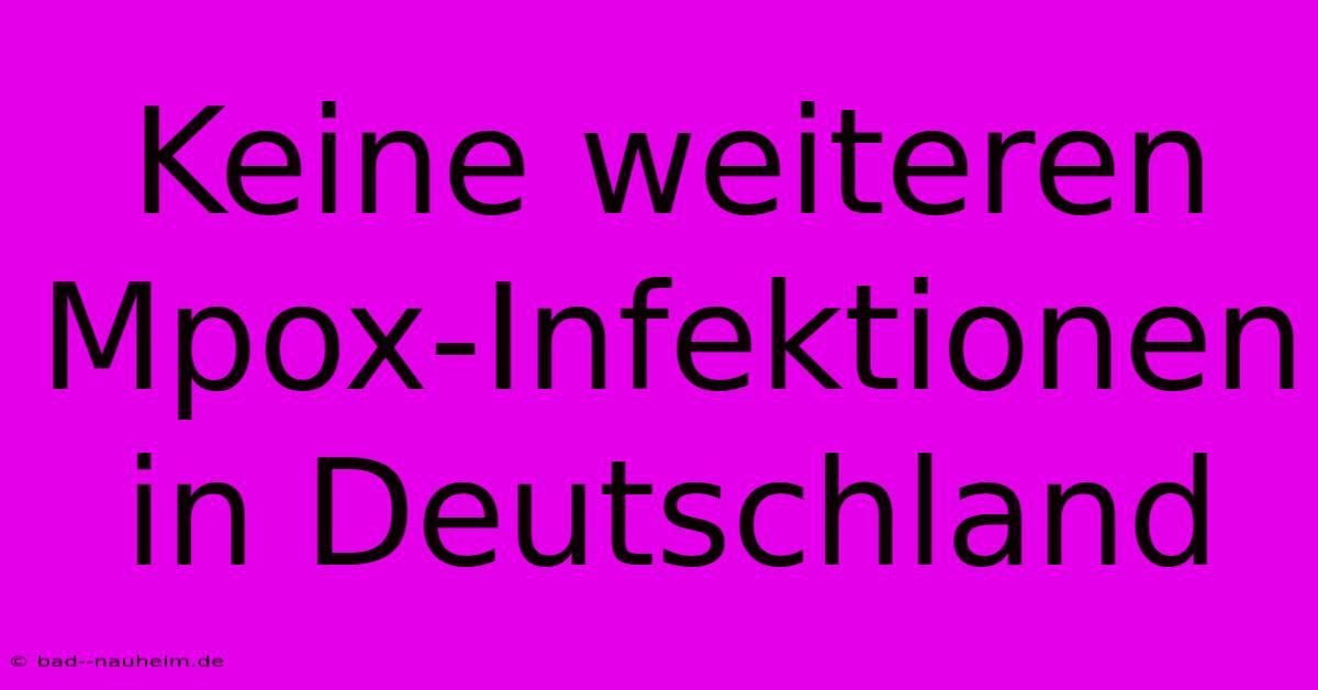 Keine Weiteren Mpox-Infektionen In Deutschland