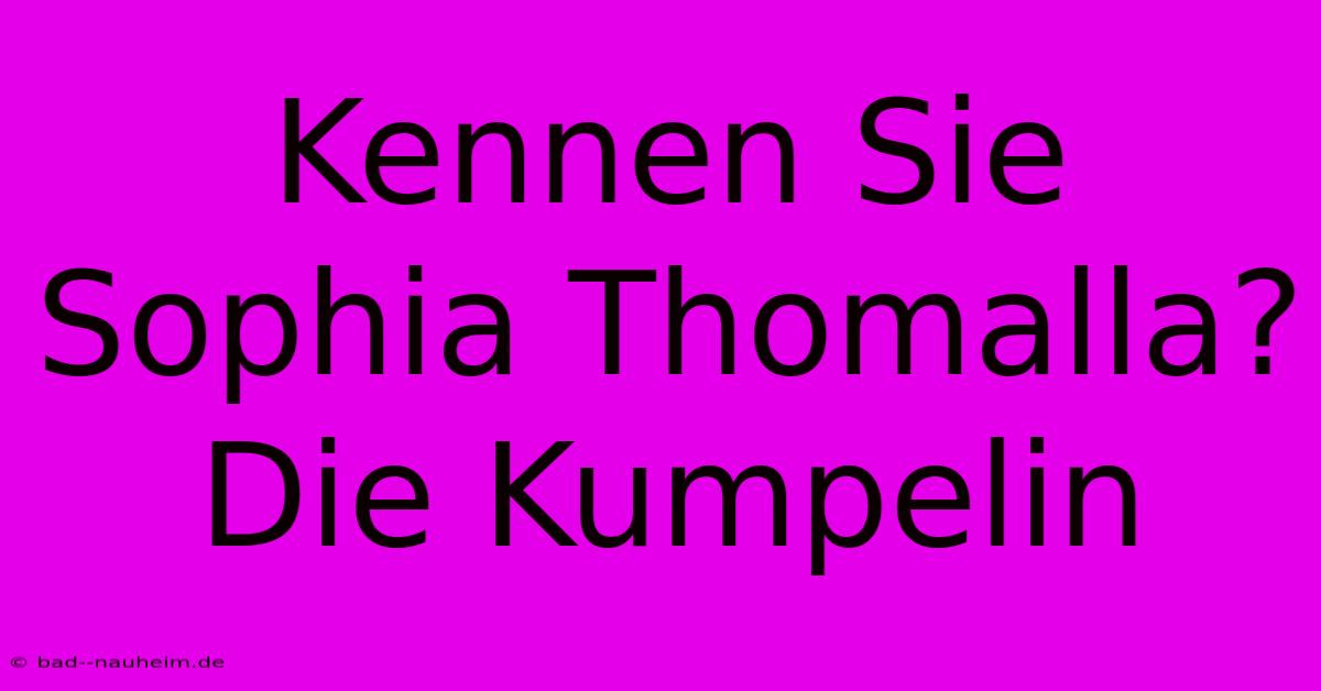 Kennen Sie Sophia Thomalla? Die Kumpelin