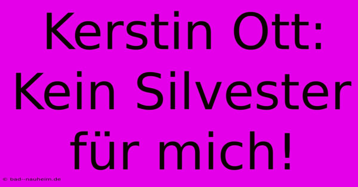 Kerstin Ott: Kein Silvester Für Mich!