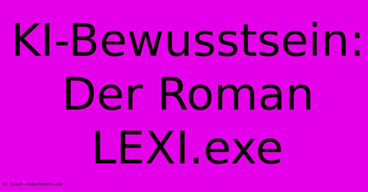 KI-Bewusstsein: Der Roman LEXI.exe