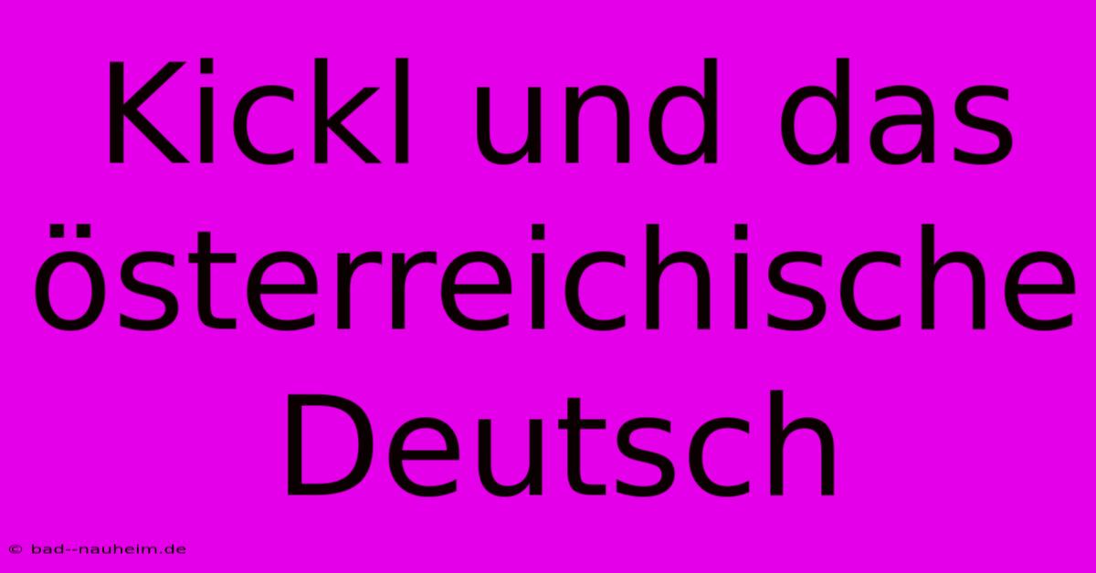 Kickl Und Das Österreichische Deutsch