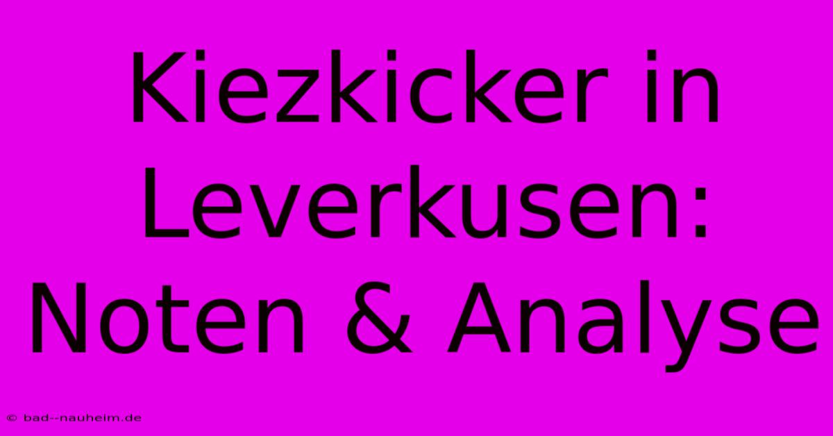 Kiezkicker In Leverkusen: Noten & Analyse