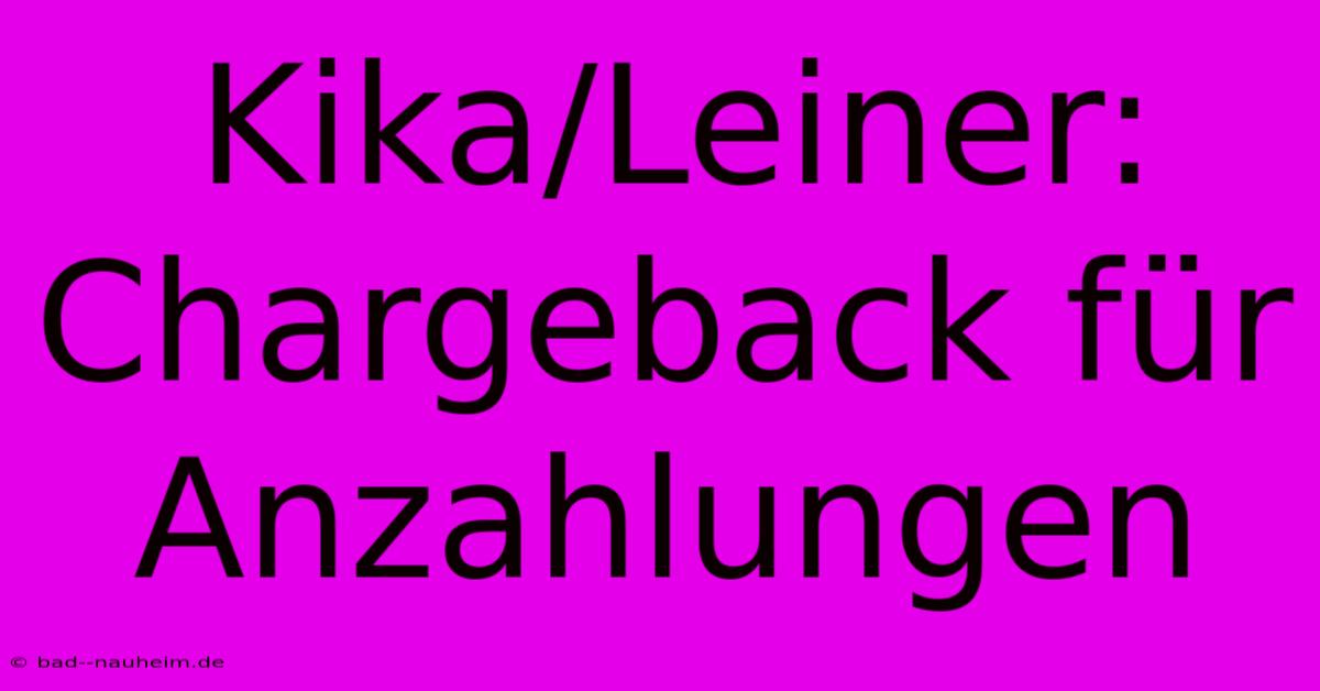 Kika/Leiner: Chargeback Für Anzahlungen