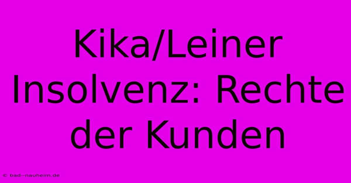 Kika/Leiner Insolvenz: Rechte Der Kunden