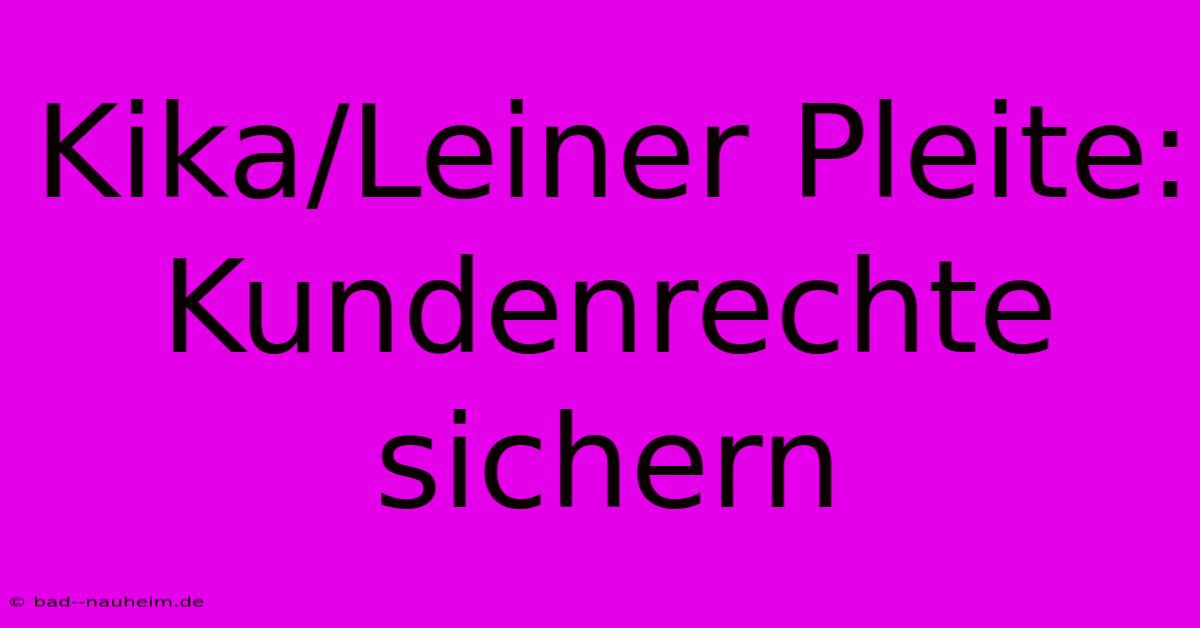 Kika/Leiner Pleite: Kundenrechte Sichern