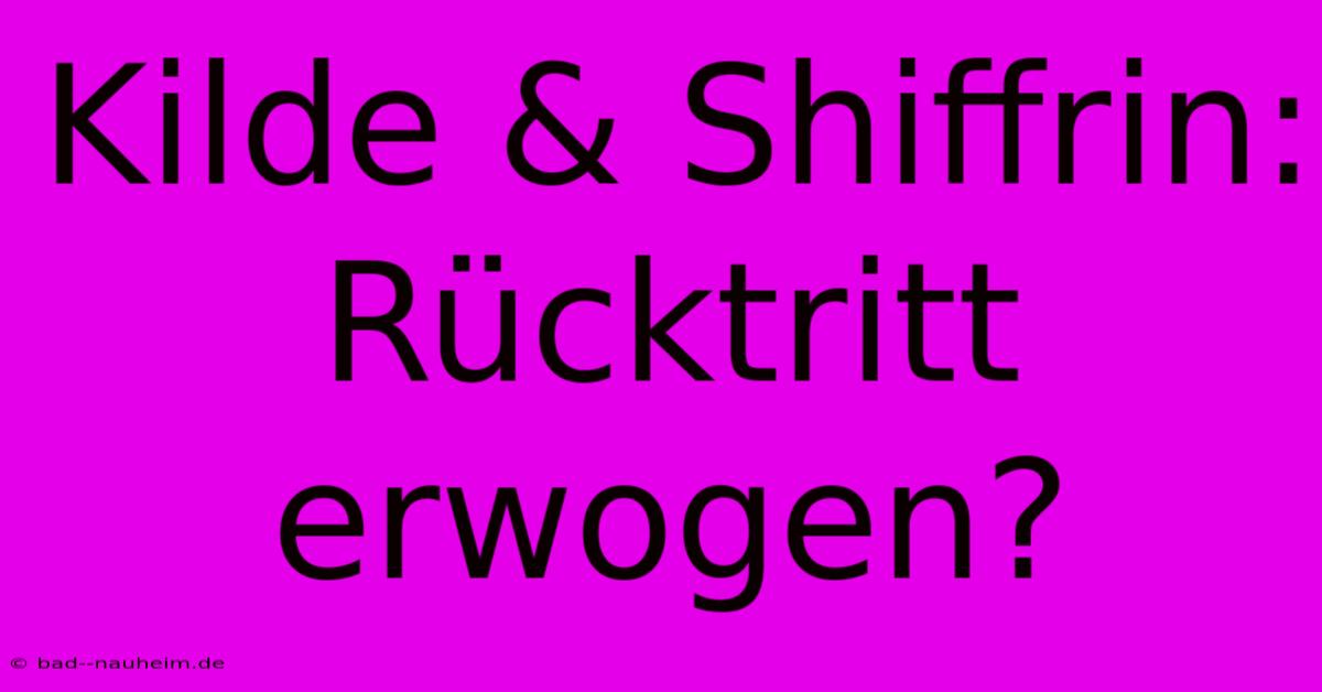 Kilde & Shiffrin: Rücktritt Erwogen?