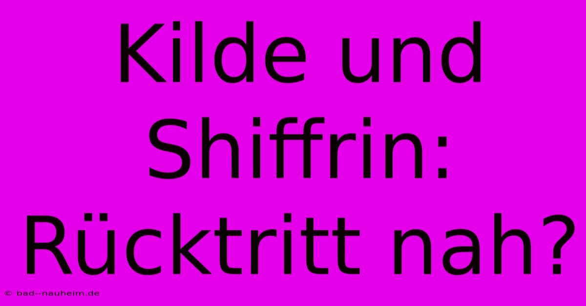 Kilde Und Shiffrin: Rücktritt Nah?