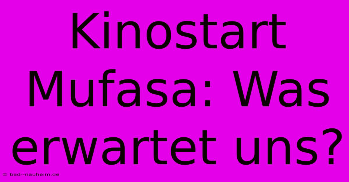 Kinostart Mufasa: Was Erwartet Uns?