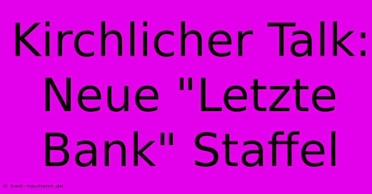 Kirchlicher Talk: Neue 